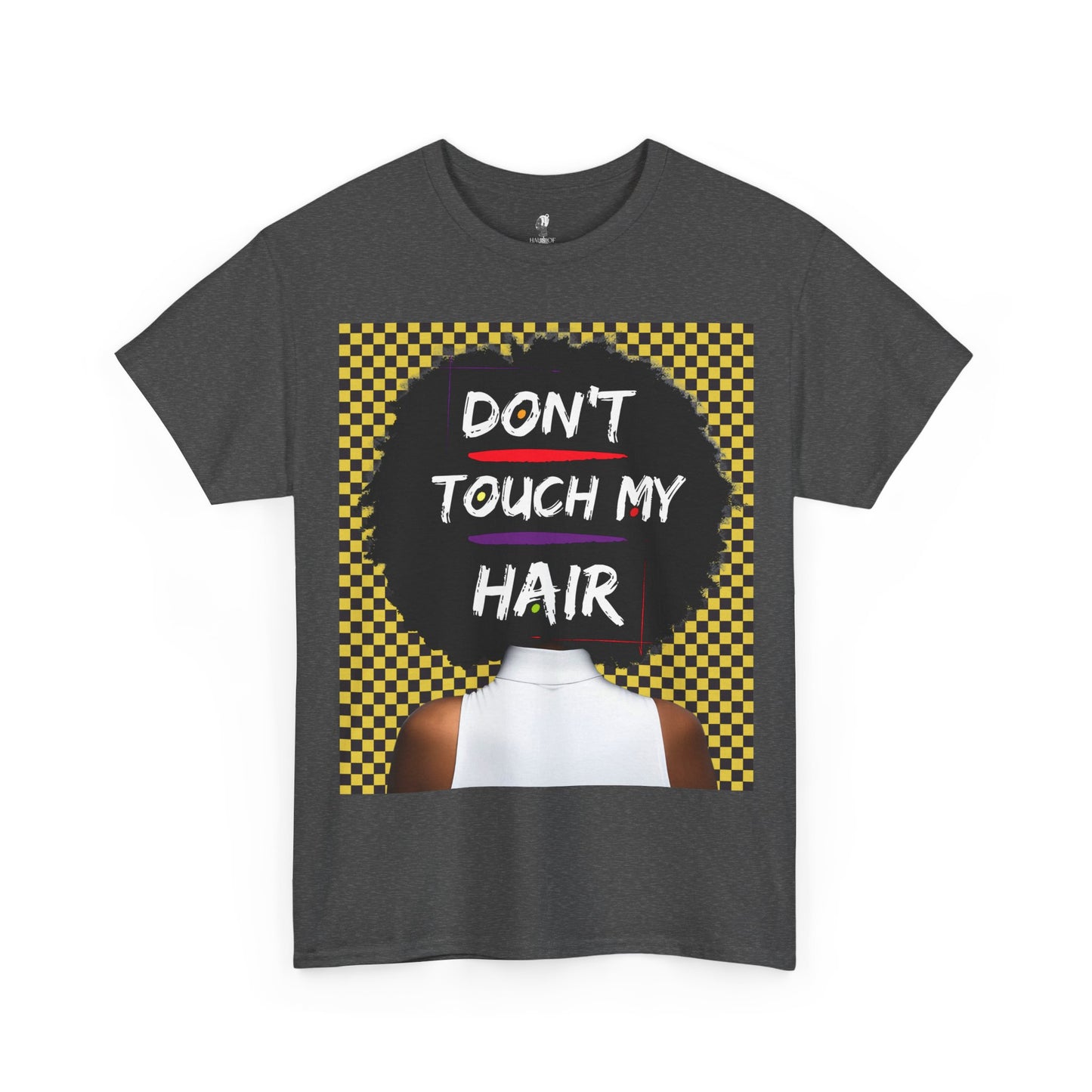Don't Touch My Hair Unisex Heavy Cotton Tee
