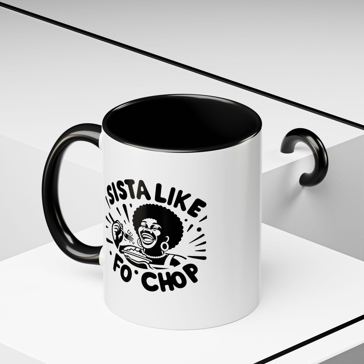 Sista Like Fo' Chop Mug Accent Coffee Mug | 11oz or 15oz