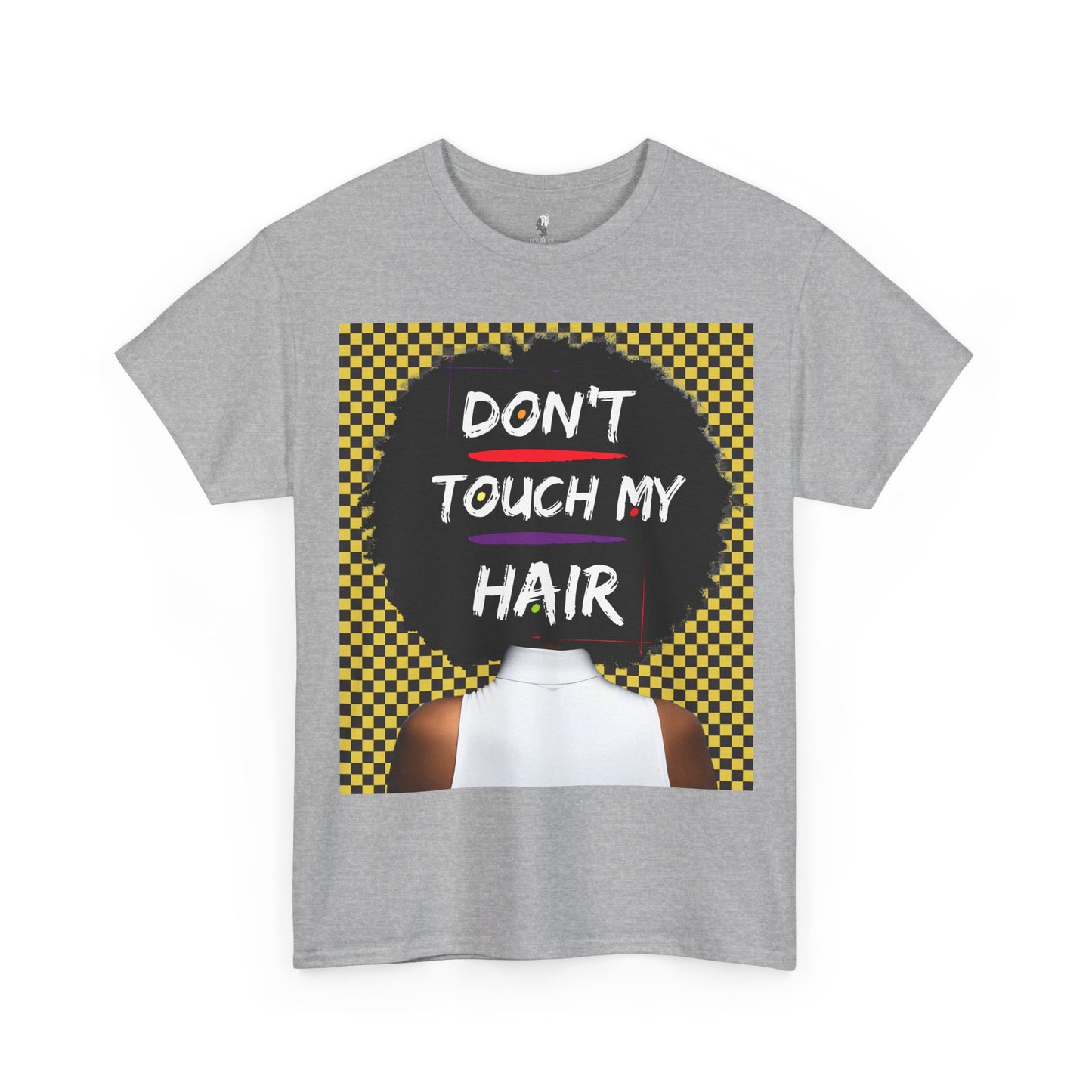 Don't Touch My Hair Unisex Heavy Cotton Tee