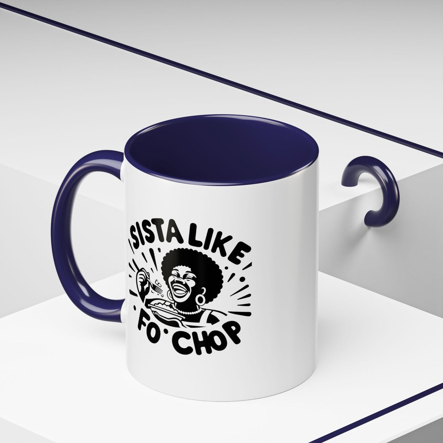 Sista Like Fo' Chop Mug Accent Coffee Mug | 11oz or 15oz