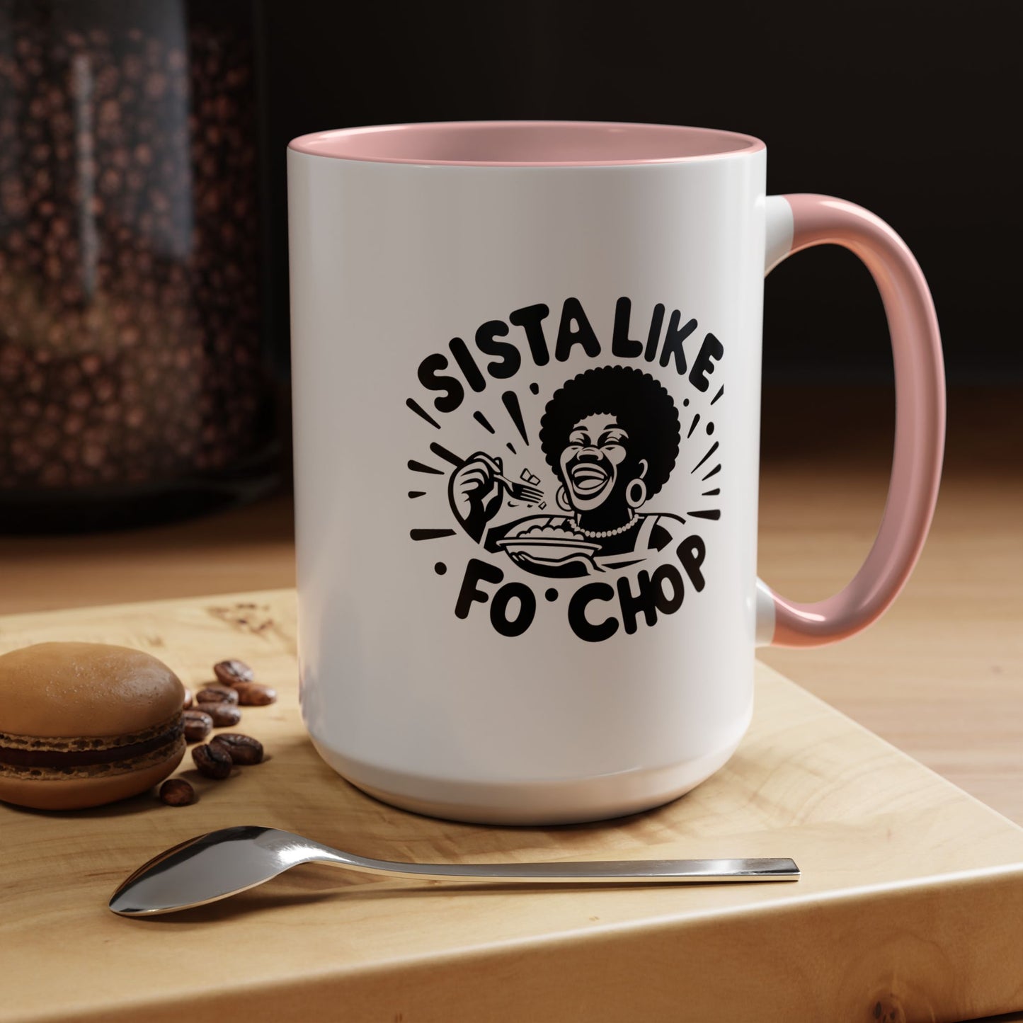 Sista Like Fo' Chop Mug Accent Coffee Mug | 11oz or 15oz