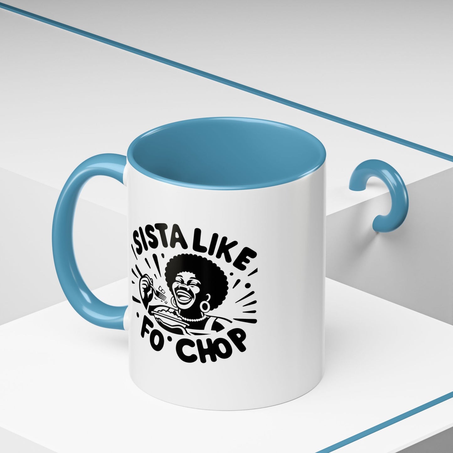 Sista Like Fo' Chop Mug Accent Coffee Mug | 11oz or 15oz