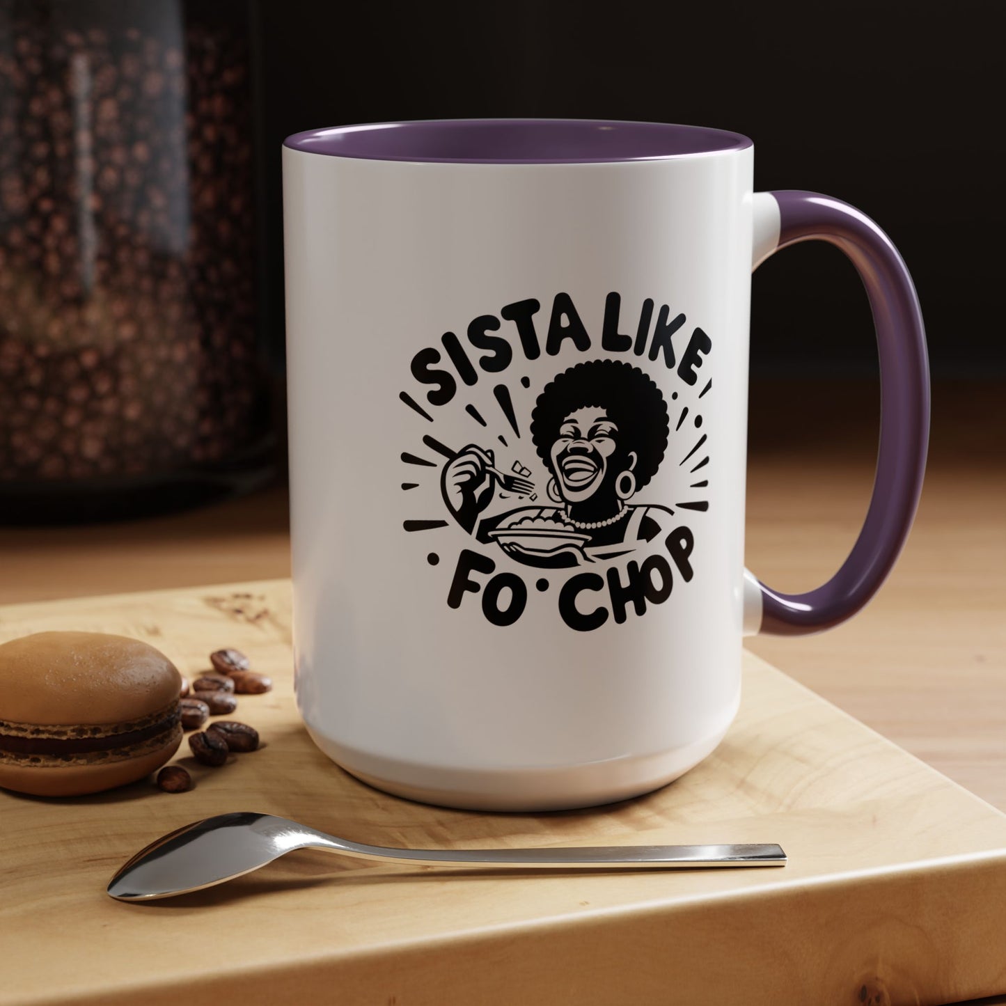 Sista Like Fo' Chop Mug Accent Coffee Mug | 11oz or 15oz