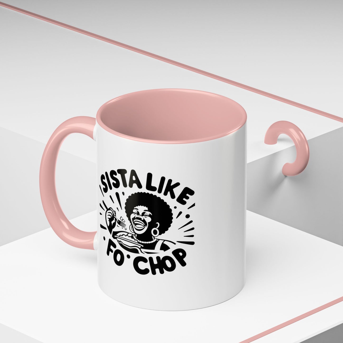 Sista Like Fo' Chop Mug Accent Coffee Mug | 11oz or 15oz