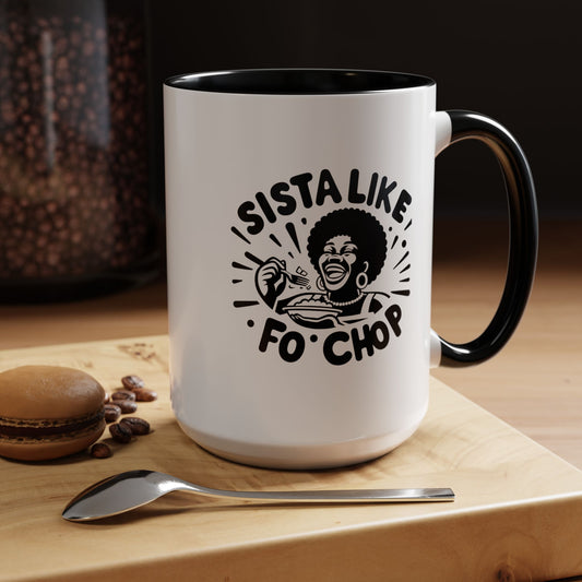 Sista Like Fo' Chop Mug Accent Coffee Mug | 11oz or 15oz