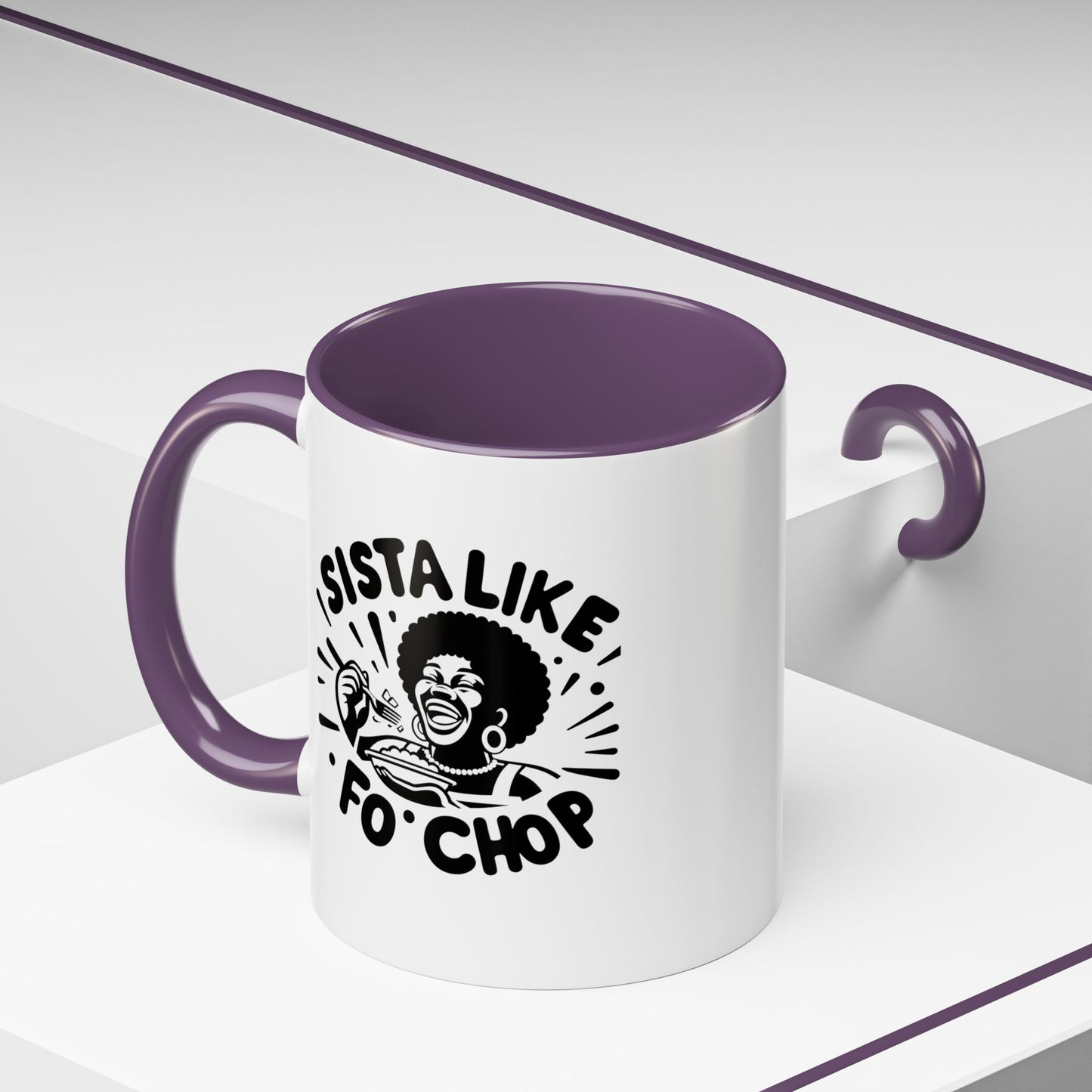 Sista Like Fo' Chop Mug Accent Coffee Mug | 11oz or 15oz