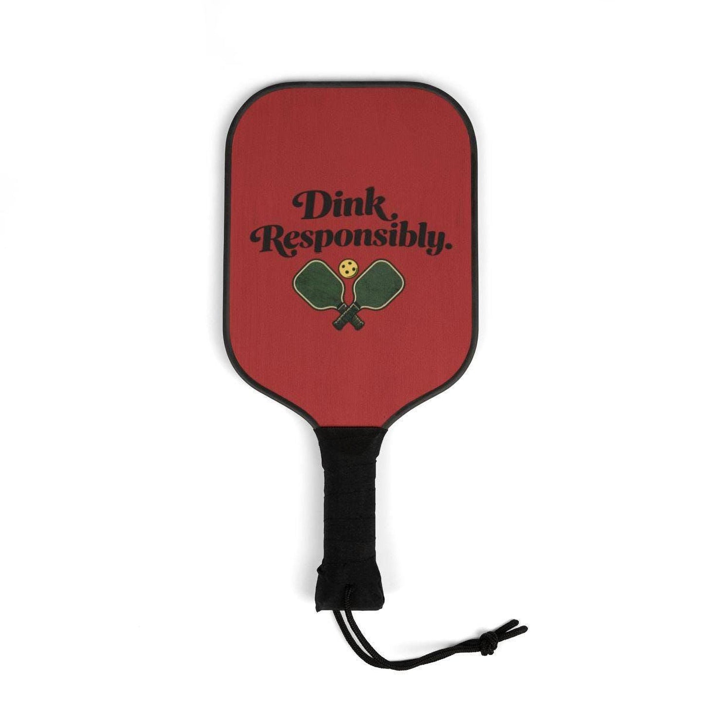 A red paddle with the text "Dink Responsibly" printed on it, along with a graphic of a tennis racket and ball.