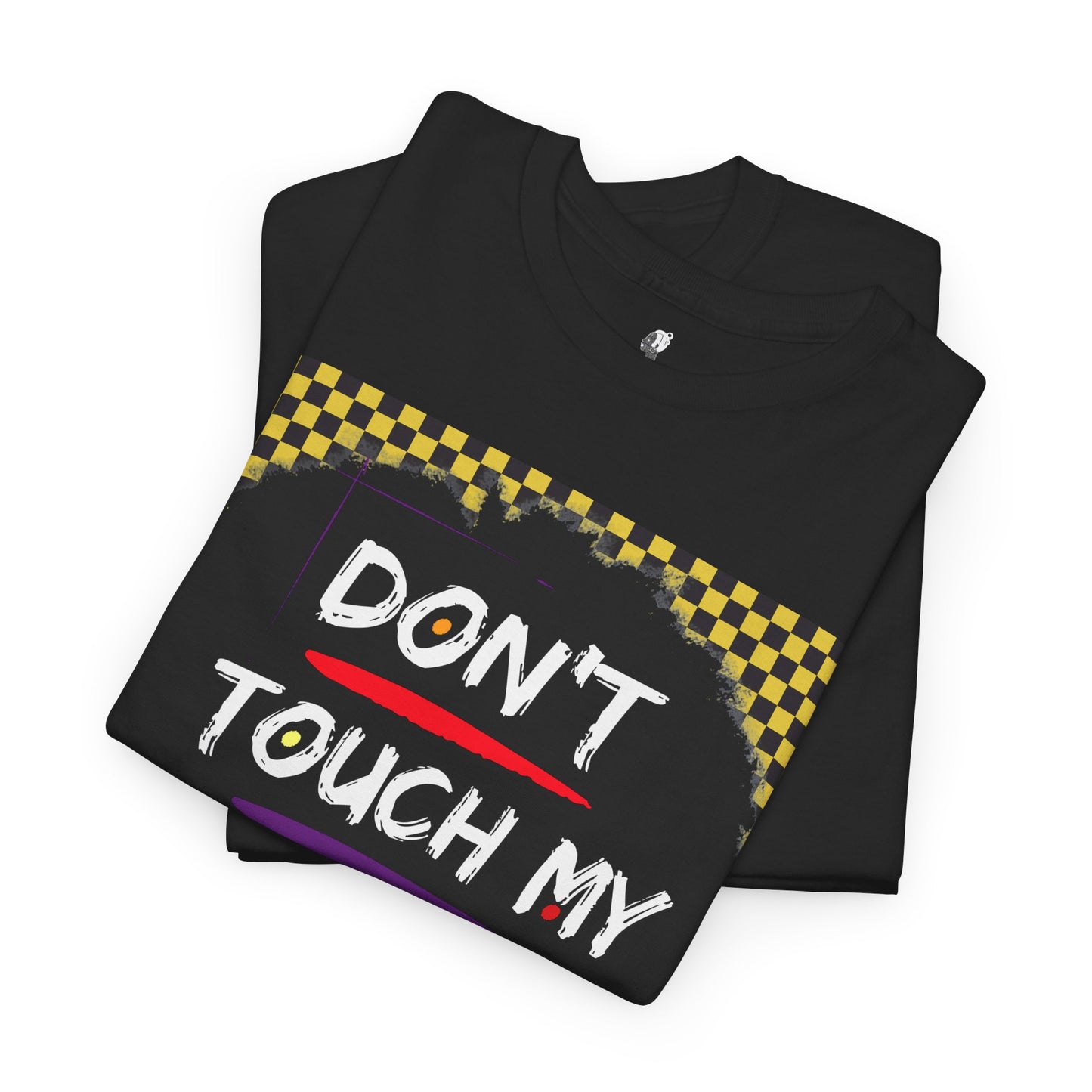 Don't Touch My Hair Unisex Heavy Cotton Tee