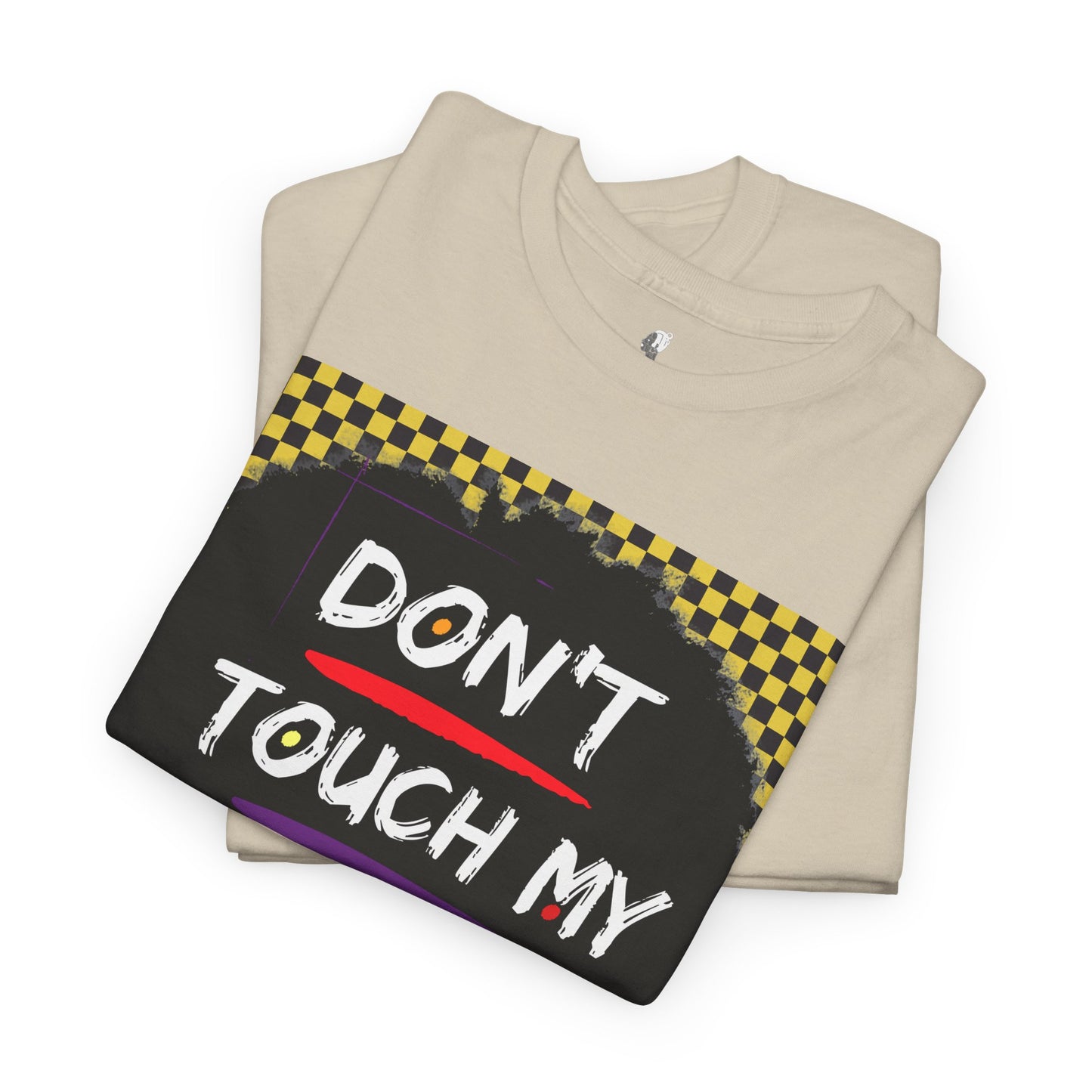 Don't Touch My Hair Unisex Heavy Cotton Tee