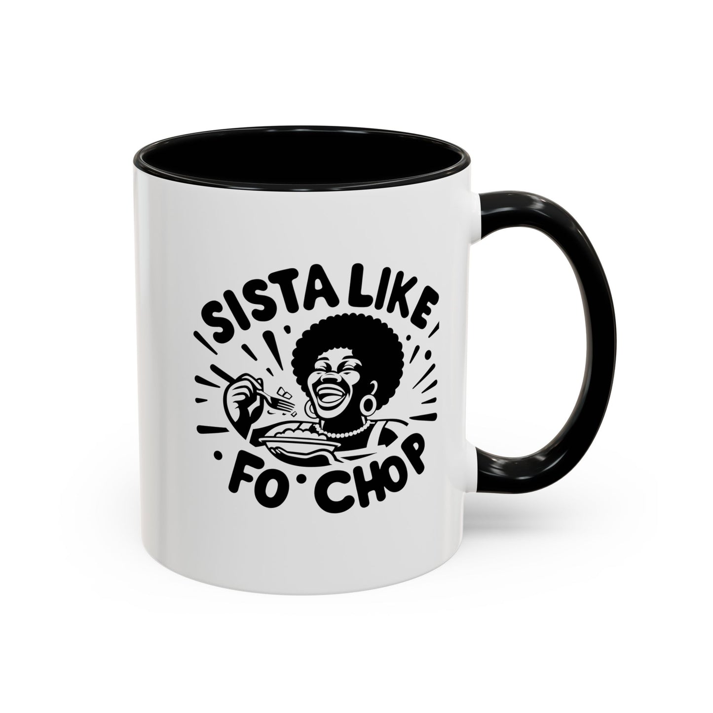 Sista Like Fo' Chop Mug Accent Coffee Mug | 11oz or 15oz