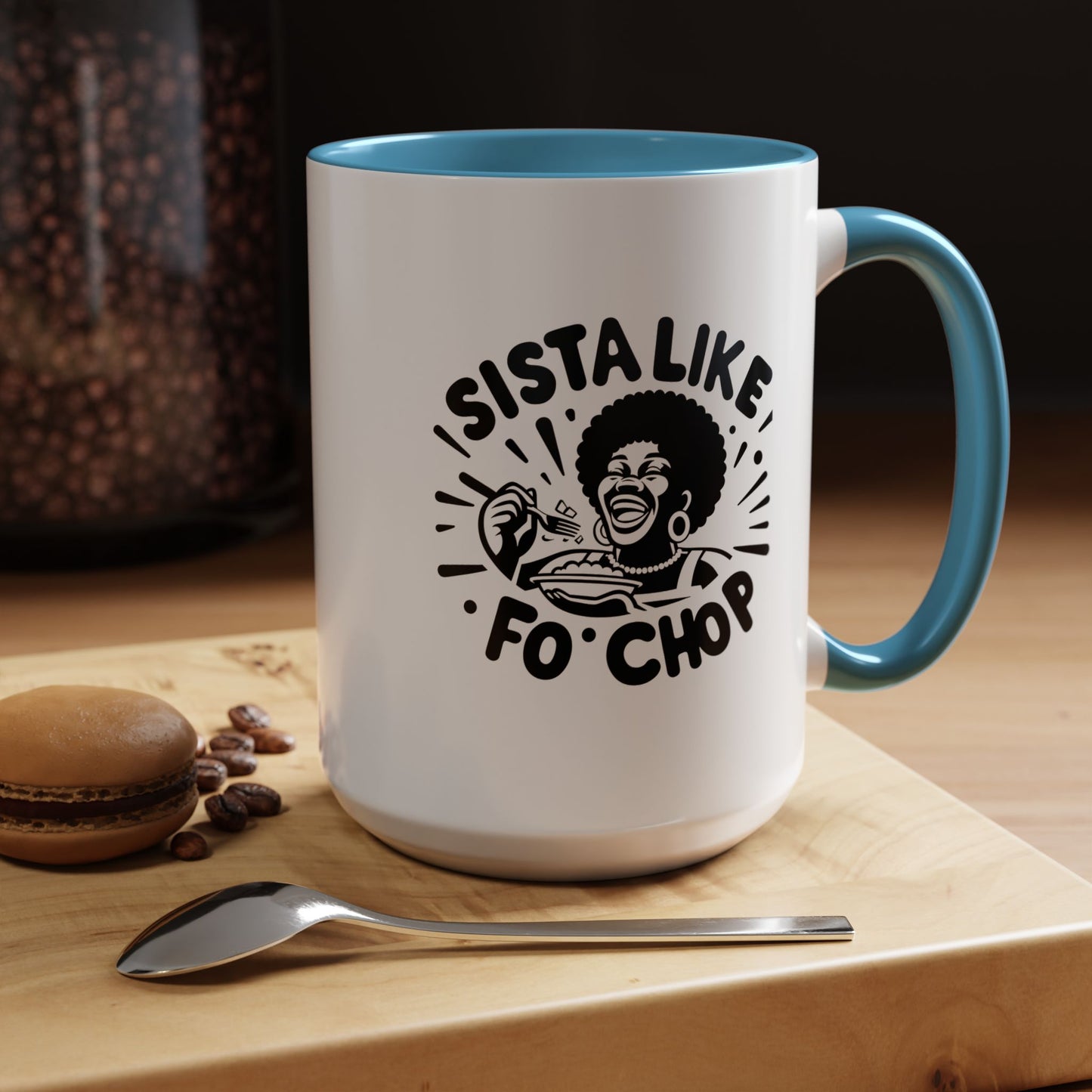 Sista Like Fo' Chop Mug Accent Coffee Mug | 11oz or 15oz